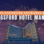 From Check-In to Countdown: Ultimate NYE Staycation Experience at Kingsford Hotel Manila